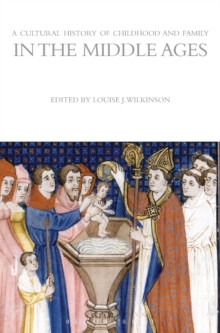 A Cultural History of Childhood and Family in the Middle Ages, Hardback Book A Cultural History of Childhood and Family in the Middle Ages, Hardback Book