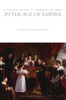 A Cultural History of Childhood and Family in the Age of Empire, Hardback Book A Cultural History of Childhood and Family in the Age of Empire, Hardback Book