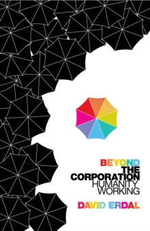 Beyond the Corporation : Humanity Working, Paperback Book Beyond the Corporation : Humanity Working, Paperback Book