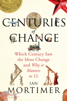 Centuries of Change : Which Century Saw the Most Change?, Hardback Book Centuries of Change : Which Century Saw the Most Change?, Hardback Book