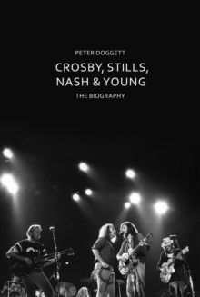 Crosby, Stills, Nash & Young : The Biography, Hardback Book Crosby, Stills, Nash & Young : The Biography, Hardback Book