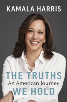 The Truths We Hold : An American Journey, Hardback Book The Truths We Hold : An American Journey, Hardback Book