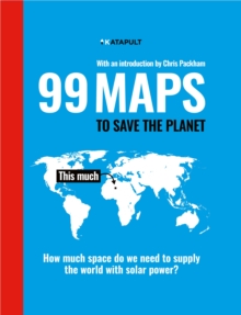 99 Maps to Save the Planet : With an introduction by Chris Packham