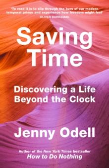 Saving Time : Discovering a Life Beyond the Clock (THE NEW YORK TIMES BESTSELLER)