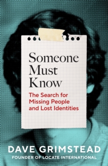 Someone Must Know : The Search for Missing People and Lost Identities