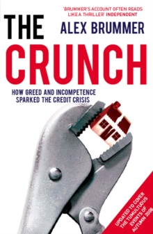 The Crunch : How Greed and Incompetence Sparked the Credit Crisis, Paperback Book The Crunch : How Greed and Incompetence Sparked the Credit Crisis, Paperback Book