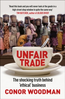 Unfair Trade : The shocking truth behind `ethical' business, Paperback Book Unfair Trade : The shocking truth behind `ethical' business, Paperback Book