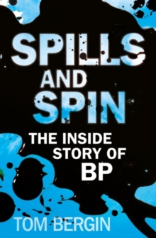 Spills and Spin : The Inside Story of BP, Paperback Book Spills and Spin : The Inside Story of BP, Paperback Book