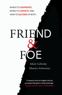 Friend and Foe : When to Cooperate, When to Compete, and How to Succeed at Both, Paperback Book Friend and Foe : When to Cooperate, When to Compete, and How to Succeed at Both, Paperback Book