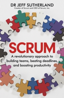Scrum : A revolutionary approach to building teams, beating deadlines, and boosting productivity, Hardback Book Scrum : A revolutionary approach to building teams, beating deadlines, and boosting productivity, Hardback Book