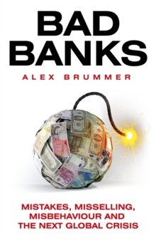 Bad Banks : Greed, Incompetence and the Next Global Crisis, Paperback Book Bad Banks : Greed, Incompetence and the Next Global Crisis, Paperback Book