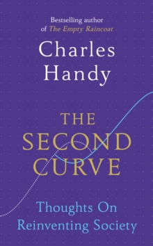 The Second Curve : Thoughts on Reinventing Society, Hardback Book The Second Curve : Thoughts on Reinventing Society, Hardback Book