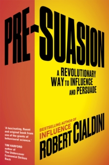 Pre-Suasion : A Revolutionary Way to Influence and Persuade, Hardback Book Pre-Suasion : A Revolutionary Way to Influence and Persuade, Hardback Book