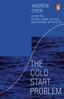 The Cold Start Problem : How to Start and Scale Network Effects