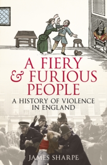 A Fiery & Furious People : A History of Violence in England, Hardback Book A Fiery & Furious People : A History of Violence in England, Hardback Book