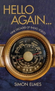 Hello Again : Nine Decades of Radio Voices, Hardback Book Hello Again : Nine Decades of Radio Voices, Hardback Book