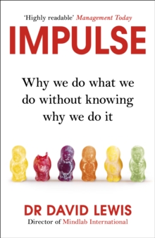 Impulse : Why We Do What We Do Without Knowing Why We Do It, Paperback / softback Book Impulse : Why We Do What We Do Without Knowing Why We Do It, Paperback / softback Book