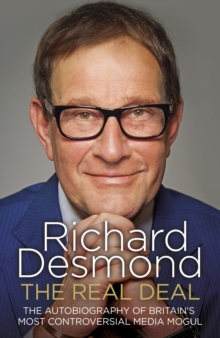 The Real Deal : The Autobiography of Britain's Most Controversial Media Mogul, Hardback Book The Real Deal : The Autobiography of Britain's Most Controversial Media Mogul, Hardback Book