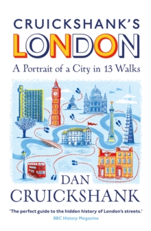 Cruickshanks London: A Portrait of a City in 13 Walks