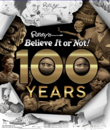 100 Years of Ripley's Believe It Or Not!, Hardback Book 100 Years of Ripley's Believe It Or Not!, Hardback Book