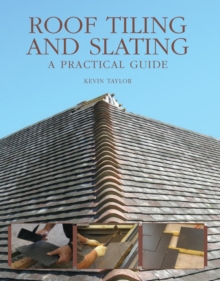 Roof Tiling And Slating : A Practical Guide