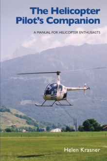The Helicopter Pilot's Companion : A Manual for Helicopter Enthusiasts, Paperback Book The Helicopter Pilot's Companion : A Manual for Helicopter Enthusiasts, Paperback Book