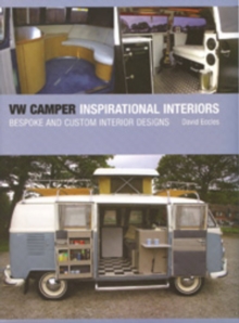 VW Camper Inspirational Interiors : Bespoke and Custom Interior Designs, Hardback Book VW Camper Inspirational Interiors : Bespoke and Custom Interior Designs, Hardback Book