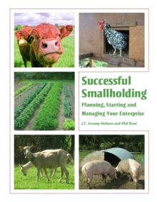 Successful Smallholding : Planning, Starting and Managing Your Enterprise, Hardback Book Successful Smallholding : Planning, Starting and Managing Your Enterprise, Hardback Book