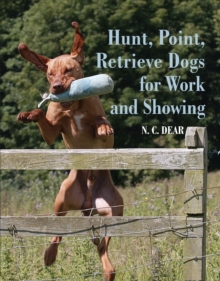 Hunt-Point-Retrieve Dogs for Work and Showing, Hardback Book Hunt-Point-Retrieve Dogs for Work and Showing, Hardback Book