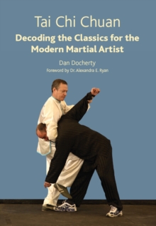 Tai Chi Chuan : Decoding the Classics for the Modern Martial Artist, Paperback Book Tai Chi Chuan : Decoding the Classics for the Modern Martial Artist, Paperback Book