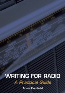 Writing for Radio : A Practical Guide, Paperback Book Writing for Radio : A Practical Guide, Paperback Book