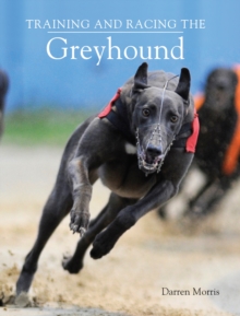 Training and Racing the Greyhound, Hardback Book Training and Racing the Greyhound, Hardback Book