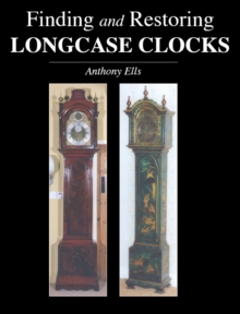 Finding and Restoring Longcase Clocks, Paperback Book Finding and Restoring Longcase Clocks, Paperback Book