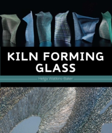Kiln Forming Glass, Hardback Book Kiln Forming Glass, Hardback Book