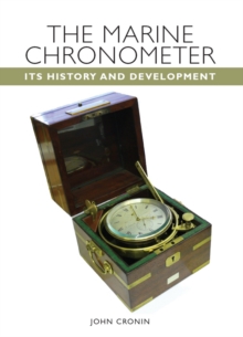 The Marine Chronometer : Its History and Development, Hardback Book The Marine Chronometer : Its History and Development, Hardback Book