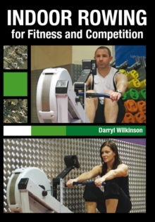 Indoor Rowing for Fitness and Competition, Paperback Book Indoor Rowing for Fitness and Competition, Paperback Book