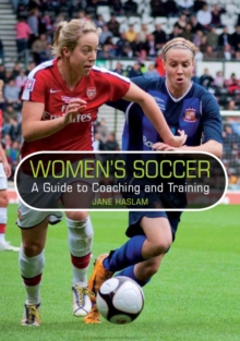 Women's Soccer : A Guide to Coaching and Training, Paperback Book Women's Soccer : A Guide to Coaching and Training, Paperback Book