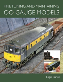Fine Tuning and Maintaining 00 Gauge Models, Paperback / softback Book Fine Tuning and Maintaining 00 Gauge Models, Paperback / softback Book