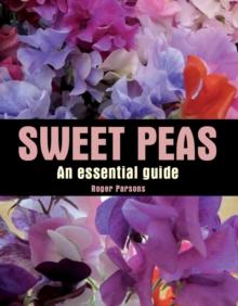 Sweet Peas : An Essential Guide, Hardback Book Sweet Peas : An Essential Guide, Hardback Book
