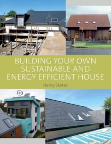 Building Your Own Sustainable and Energy Efficient House, Hardback Book Building Your Own Sustainable and Energy Efficient House, Hardback Book