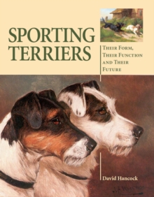 Sporting Terriers : Their Form, Their Function and Their Future