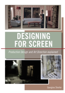 Designing for Screen : Production Design and Art Direction Explained, Paperback Book Designing for Screen : Production Design and Art Direction Explained, Paperback Book
