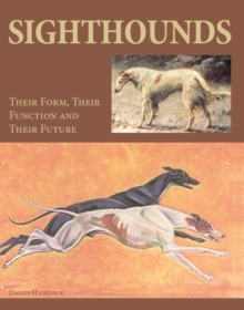 Sighthounds : Their Form, Their Function and Their Future, Hardback Book Sighthounds : Their Form, Their Function and Their Future, Hardback Book