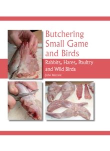 Butchering Small Game and Birds : Rabbits, Hares, Poultry and Wild Birds, Hardback Book Butchering Small Game and Birds : Rabbits, Hares, Poultry and Wild Birds, Hardback Book
