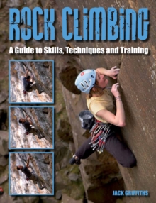 Rock Climbing : A Guide to Skills, Techniques and Training, Paperback Book Rock Climbing : A Guide to Skills, Techniques and Training, Paperback Book