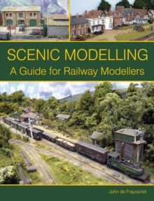Scenic Modelling : A Guide for Railway Modellers, Paperback / softback Book Scenic Modelling : A Guide for Railway Modellers, Paperback / softback Book
