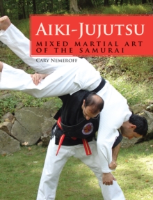Aiki-Jujutsu : Mixed Martial Art of the Samurai, Paperback Book Aiki-Jujutsu : Mixed Martial Art of the Samurai, Paperback Book