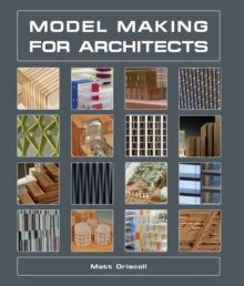 Model Making for Architects, Hardback Book Model Making for Architects, Hardback Book
