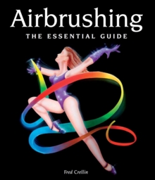 Airbrushing : The Essential Guide, Hardback Book Airbrushing : The Essential Guide, Hardback Book