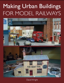 Making Urban Buildings for Model Railways, Paperback Book Making Urban Buildings for Model Railways, Paperback Book